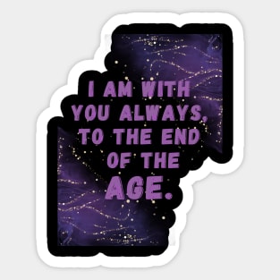 I am with you always, to the end of the age. Sticker